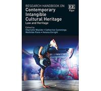 Research Handbook on Contemporary Intangible Cultural Heritage : Law and Heritage