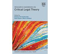 Research Handbook on Critical Legal Theory (Research Handbooks in Legal Theory series)