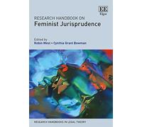 Research Handbook on Feminist Jurisprudence (Research Handbooks in Legal Theory series)