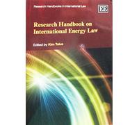 Research Handbook on International Energy Law (Research Handbooks in International Law series)