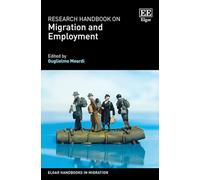 Research Handbook on Migration and Employment (Elgar Handbooks in Migration)