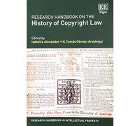 Research Handbook on the History of Copyright Law (Research Handbooks in Intellectual Property series)