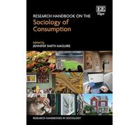 Research Handbook on the Sociology of Consumption (Research Handbooks in Sociology series)