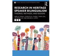 Research in Heritage Speaker Bilingualism : Theories, Methods, and Designs
