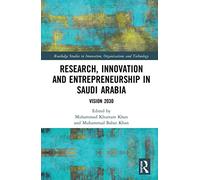 Research, Innovation and Entrepreneurship in Saudi Arabia: Vision 2030 (Routledge Studies in Innovation, Organizations and Technology)