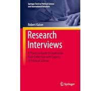 Research Interviews: A Practical Guide to Qualitative Data Collection with Experts in Political Science (Springer Texts in Political Science and International Relations)