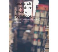 Research Literature Review Notebook: Keep your citations and summaries organized to prepare your review of literature