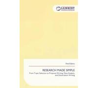 RESEARCH MADE SIMPLE: From Topic Selection to Proposal Writing, Data Analysis, and Dissertation Writing