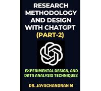 Research Methodology and Design with ChatGPT (Part-2): Guidance on experimental design and data analysis techniques (ChatGPT for Research)