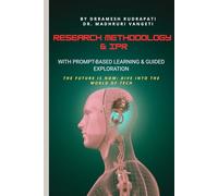 Research Methodology and IPR: With Prompt-Based Learning and Guided Exploration (AI-Assisted Research & Scientific Learning Series)