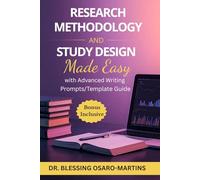 Research Methodology and Study Design Made Easy: With Advanced Writing Prompts/Template Guide