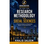 Research Methodology for Social Sciences: A Practical Guide for Undergraduate, Master’s & PhD Researchers
