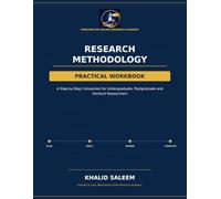 Research Methodology Practical Workbook: A Step-by-Step Companion for Undergraduate, Postgraduate and Doctoral Researchers