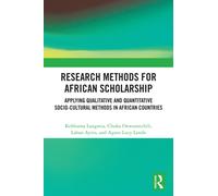 Research Methods for African Scholarship : Applying Qualitative and Quantitative Socio-cultural Methods in African Countries