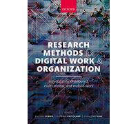 Research Methods for Digital Work and Organization – Distributed, Multi-Modal, and Mobile Work