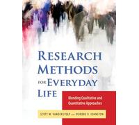 Research Methods for Everyday Life: Blending Qualitative and Quantitative Approaches: 24 (Research Methods for the Social Sciences)