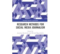 Research Methods for Social Media Journalism (Routledge Research in Journalism)