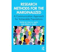 Research Methods for the Marginalized: A Communication Approach for Vulnerable Populations