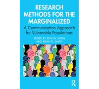 Research Methods for the Marginalized : A Communication Approach for Vulnerable Populations