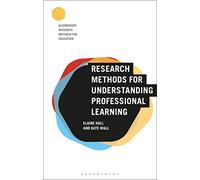 Research Methods for Understanding Professional Learning (Bloomsbury Research Methods for Education)