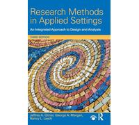 Research Methods in Applied Settings: An Integrated Approach to Design and Analysis, Third Edition