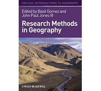 Research Methods in Geography: A Critical Introduction: 7 (Critical Introductions to Geography)