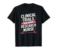 Research Nurse Quotes Clinical Research Medical Nursing T-Shirt