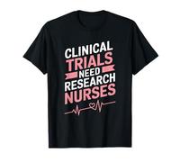 Research Nursing Quotes Clinical Research Medical Nurses T-Shirt