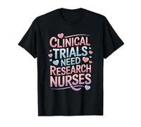Research Nursing Quotes For Clinical Research Medical Nurses T-Shirt