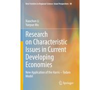 Research on Characteristic Issues in Current Developing Economies: New Application of the Harris - Todaro Model (New Frontiers in Regional Science: Asian Perspectives)
