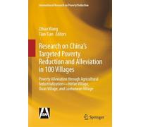 Research on China’s Targeted Poverty Reduction and Alleviation in 100 Villages: Poverty Alleviation through Agricultural Industrialization -- Hefan ... Village, Daan Village, and Luotuowan Village
