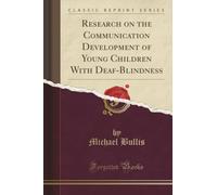 Research on the Communication Development of Young Children With Deaf-Blindness (Classic Reprint)