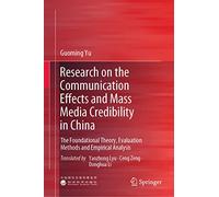 Research on the Communication Effects and Mass Media Credibility in China: The Foundational Theory, Evaluation Methods and Empirical Analysis
