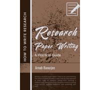Research Paper Writing: A practical Guide