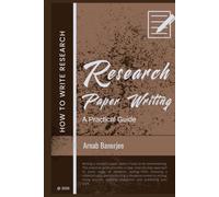 Research Paper Writing: A practical Guide