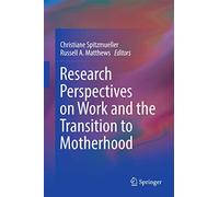 Research Perspectives on Work and the Transition to Motherhood