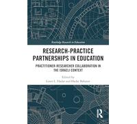 Research-Practice Partnerships in Education: Practitioner-Researcher Collaboration in the Israeli Context (Routledge Research in Education)