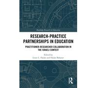 Research-Practice Partnerships in Education : Practitioner-Researcher Collaboration in the Israeli Context