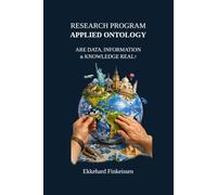 Research Program APPLIED ONTOLOGY: Are Data, Information & Knowledge Real? (Science, Knowledge Management & Artificial Intelligence)