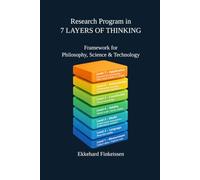 Research Program in 7 LAYERS OF THINKING: Framework for Philosophy, Science & Technology (Science, Knowledge Management & Artificial Intelligence)