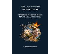 Research Program REVOLUTION: Sincerity in Service of the Macro-Organism World: 28 (Science, Knowledge Management & Artificial Intelligence)