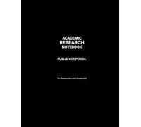Research Project Planner for Academics and PhD Students: 120 Pages College Ruled - Publish or Perish: Structured Academic Notebook for Research and Dissertation Work