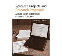 Research Projects Research Proposal: A Guide for Scientists Seeking Funding