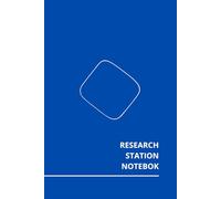 Research Station Notebook: Lined Journal for Research Notes, Observations, and Ideas