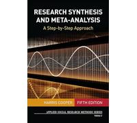 Research Synthesis and Meta-Analysis: A Step-by-Step Approach: 2 (Applied Social Research Methods)