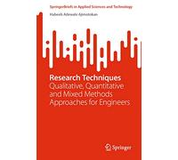 Research Techniques: Qualitative, Quantitative and Mixed Methods Approaches for Engineers (SpringerBriefs in Applied Sciences and Technology)