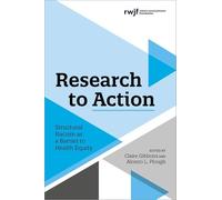 Research to Action: Structural Racism as a Barrier to Health Equity