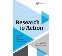 Research to Action : Structural Racism as a Barrier to Health Equity