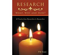 Research: What, Why and How?: A Treatise from Researchers to Researchers