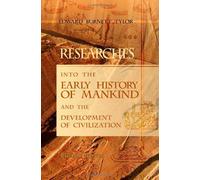 Researches into the Early History of Mankind and the Development of Civilization by Edward Burnett Tylor (2001-05-30)